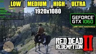 GTX 1060 | Red Dead Redemption 2 — 1080p, все настройки