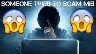 Someone Tried To Scam Me!