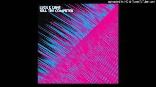 Luck & Lana Kill the Computer - Know My Name