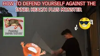 HOW TO DEFEND YOURSELF AGAINST THE INNER HEALTH PLUS MONSTER!!!