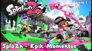 Splatoon 2 - Funny Moments (Part 1)