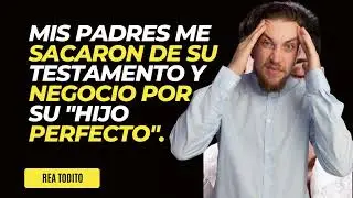 Mis padre me sacaron de su negocio y testamento por su hijo perfecto. 2 Parte.