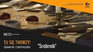 Tu się tworzy! dawne rzemiosło. Srebrnik.
