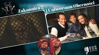 #91 ZAKONNICA 2 i Uniwersum OBECNOŚCI, czyli strach ma wielki portfel [POPtok]