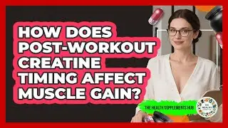 How Does Post-workout Creatine Timing Affect Muscle Gain? - The Health Supplement Hub