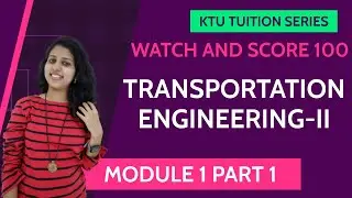 KTU | Transportation Engineering- II | CE 407 | Module 1 | Part 1