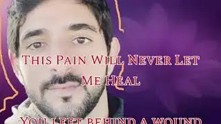 This Pain Will Never Let Me Heal |Fazza Sad Poem|Endless Heartbreak Poetry|A Poem That Never Forgets