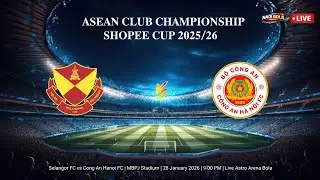 PRE-MATCH | SELANGOR FC vs CONG AN HANOI FC | ACC SHOPEE CUP 2025/26 | LIVE 9 MLM