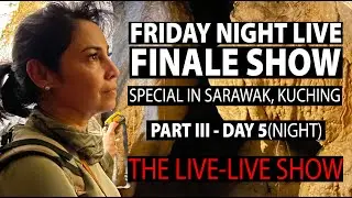 Friday Night Live Finale Part III - Day 5 - The Live Live Show [Special in Sarawak, Kuching]