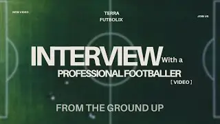 We interviewed a pro footballer| Terra Futbolix 