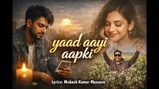 Yaad aayi apki | 2026 new super hit hindi song | Lyrics : Mukesh Kumar Masoom | #love 