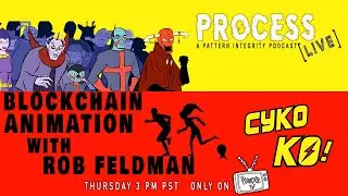 PROCESS [Live] with guest Rob Feldman