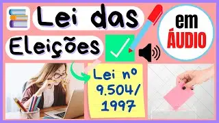 Da Propaganda Eleitoral no R&aacute;dio e na Televis&atilde;o - Do art. 44 ao 57 - Lei 9504 em &aacute;udio