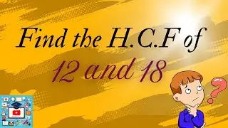 How to find H.C.F of 12 and 18 using prime factorization method