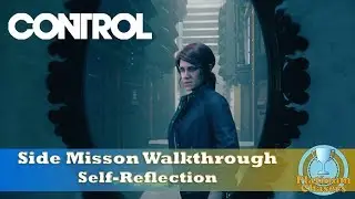Self-Reflection - Side Mission Walkthrough - Control