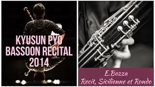 E.Bozza - Recit, Sicilienne et Rondo (KyuSun Pyo) 바순 표규선