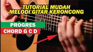 TUTORIAL MUDAH MELODI GITAR KERONCONG - PROGRES CHORD G  C  D