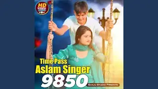 Time Pass Aslam Singer 9850