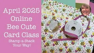 Bee Cute Stamp-a-Stack Your Way Card Class