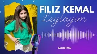 Filiz Kemal - Leylayim backstage video