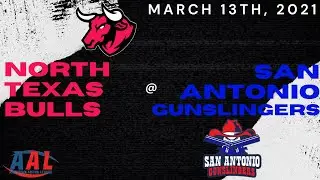 North Texas Bulls @ San Antonio Gunslingers (03/13/21)