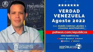 💥 VERDAD VENEZUELA Agosto 2022 | Pol&iacute;ticamente Incorrectos | Rep&uacute;blicos TV