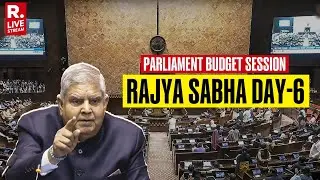 Rajya Sabha Day 6 LIVE: Parliament Budget session I Waqf Bill I PM Modi | NDA I Congress | Republic