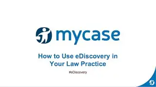 MyCase Webinar Series: How to Use eDiscovery in Your Small Firm Practice