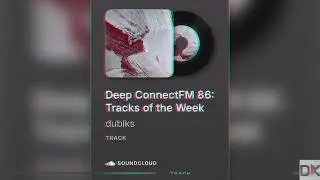 Deep ConnectFM 86 [2025]: Tracks of the Week