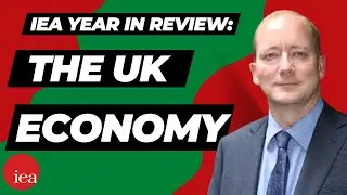 The UK Economy In 2022 | IEA Year in Review