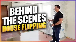Behind the Scenes House Flipping