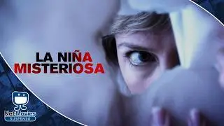 La Ni&ntilde;a Misteriosa - Pel&iacute;cula GRATIS - Pel&iacute;cula de Suspenso Doblada | NetMovies Suspenso