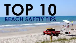 Top 10 Beach Safety Tips | Keep Yourself and Your Loved Ones Safe!