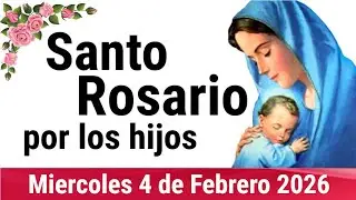 🌹 ROSARIO POR LOS HIJOS 🙏❤️⭐ Santo Rosario de Hoy 🌹 Miércoles 4 de Febrero de 2026