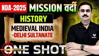History Class NDA  2025 | Medieval India - Delhi Sultanate | One Shot | Defence Exam Vidyakul
