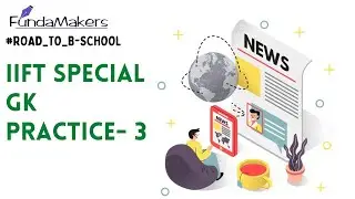 IIFT GK Preparation- 3 | IIFT GK Questions 2021 - FundaMakers