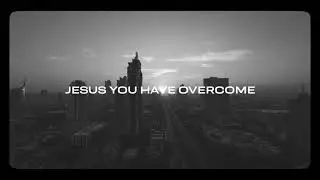 You Have Overcome