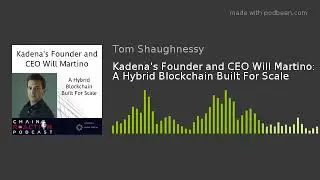 Kadena's Founder and CEO Will Martino: A Hybrid Blockchain Built For Scale