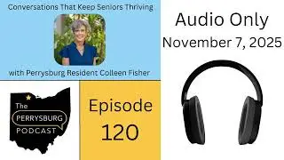 Conversations That Keep Seniors Thriving &ndash; with Perrysburg Resident Colleen Fisher (Director...