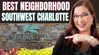 Is CHAPEL COVE the BEST NEIGHBORHOOD IN SOUTHWEST CHARLOTTE? | Steele Creek Charlotte NC 28278