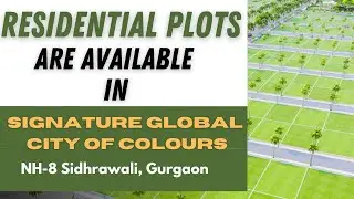 Plots Available in Signature Global City of Colors, NH-8, Sidhrawali, Gurugram | Best Investment