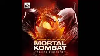 Toneshifterz x Dimatik - Mortal Kombat (Techno Syndrome) [Extended Mix]
