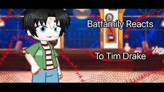 Batfamily React to Each Other (Pt 3 - Tim Drake) // Angst