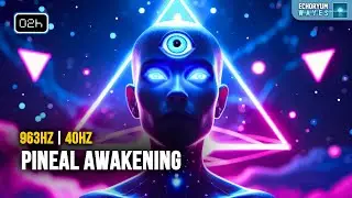 Vibration for Pineal DMT & Third Eye Awakening | 963Hz + 40Hz + Gamma | Unlock Higher Awareness