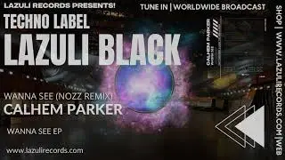 Calhem Parker - Wanna See (Nozz Remix) [LAZULI BLACK | HARD TECHNO | RAVE TECHNO 2025]