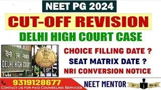 NEET PG 2024 ll PIL in Delhi High Court ll Choice Filling and Seat Matrix ll NRI Conversion