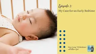 1. My Case for an Early Bedtime