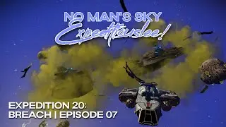 No Man's Sky Expeditiouslee | Expedition 20: Breach! | Episode 07 | Breach 6.1 | 2025