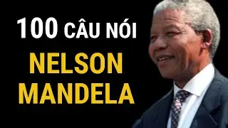 100 câu nói truyền cảm hứng của Nelson Mandela