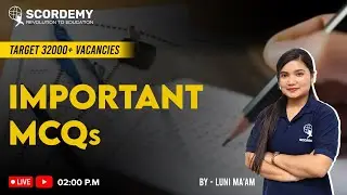 TARGET 32000+ | IMPORTANT MCQ FOR UPCOMING 32K POST | By Luni Ma'am| Scordemy | এতিয়া পঢ়া হ'ব সহজ